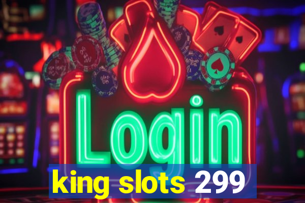 king slots 299
